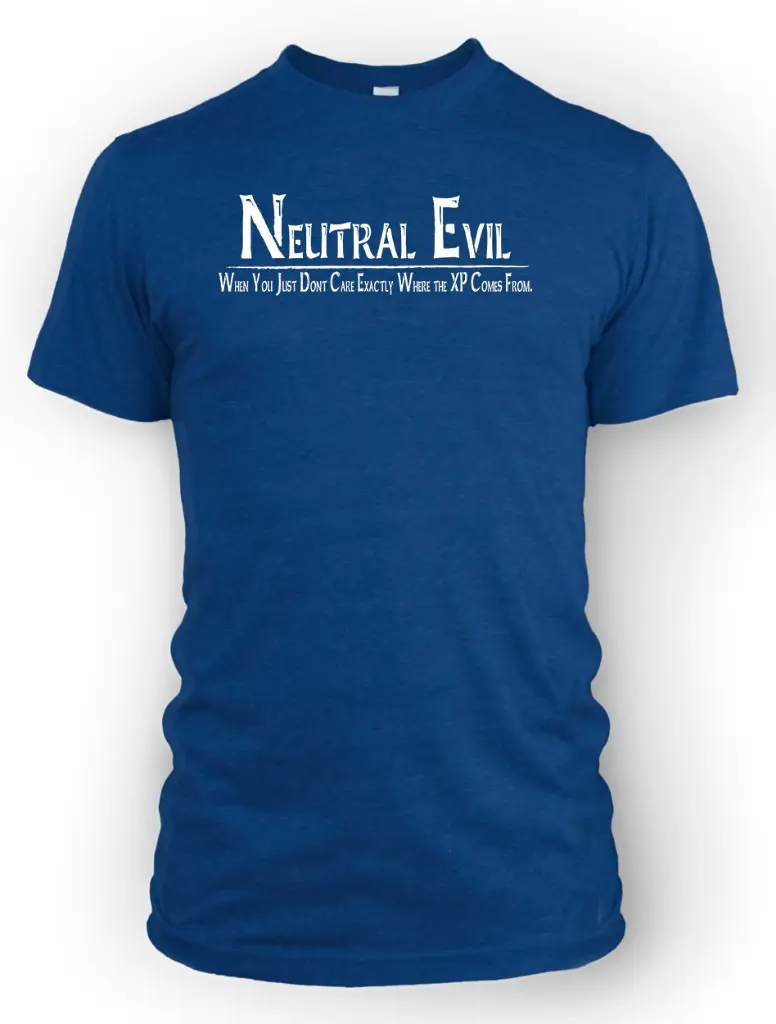 Neutral Evil- Don't Care... Where the XP Comes From