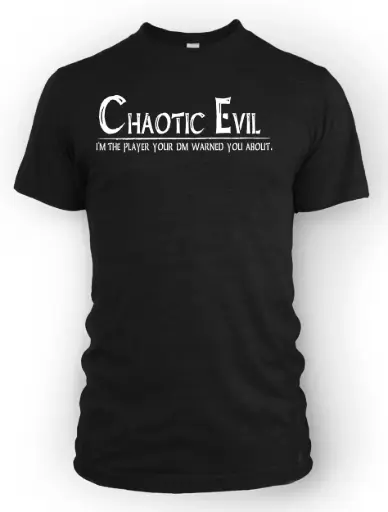 Chaotic Evil - I'm the Player Your DM Warned You About